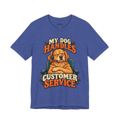 Dog Customer Service T-Shirt — "My Dog Handles Customer Service" Graphic Tee