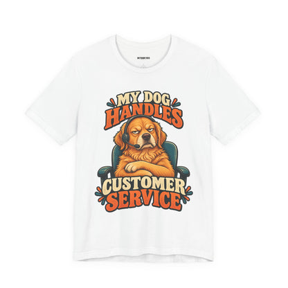 Dog Customer Service T-Shirt — "My Dog Handles Customer Service" Graphic Tee