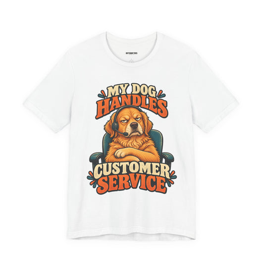 Dog Customer Service T-Shirt — "My Dog Handles Customer Service" Graphic Tee