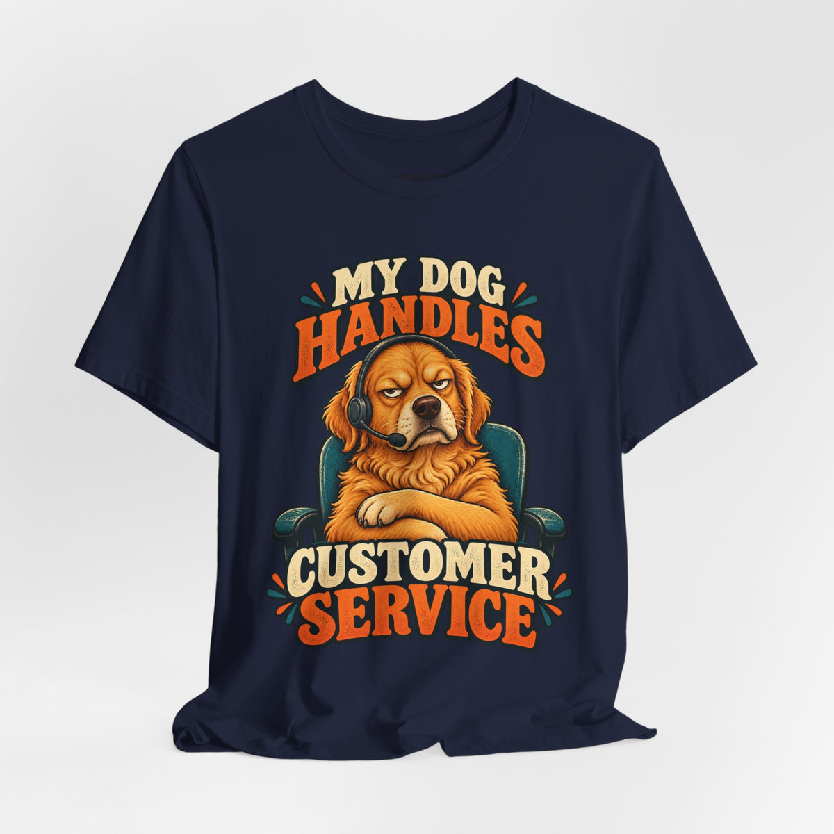 Dog Customer Service T-Shirt — "My Dog Handles Customer Service" Graphic Tee