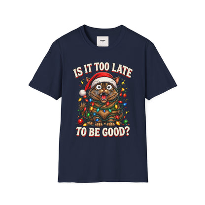 T-Shirt — “Is It Too Late to Be Good?” Christmas Cat Graphic Tee