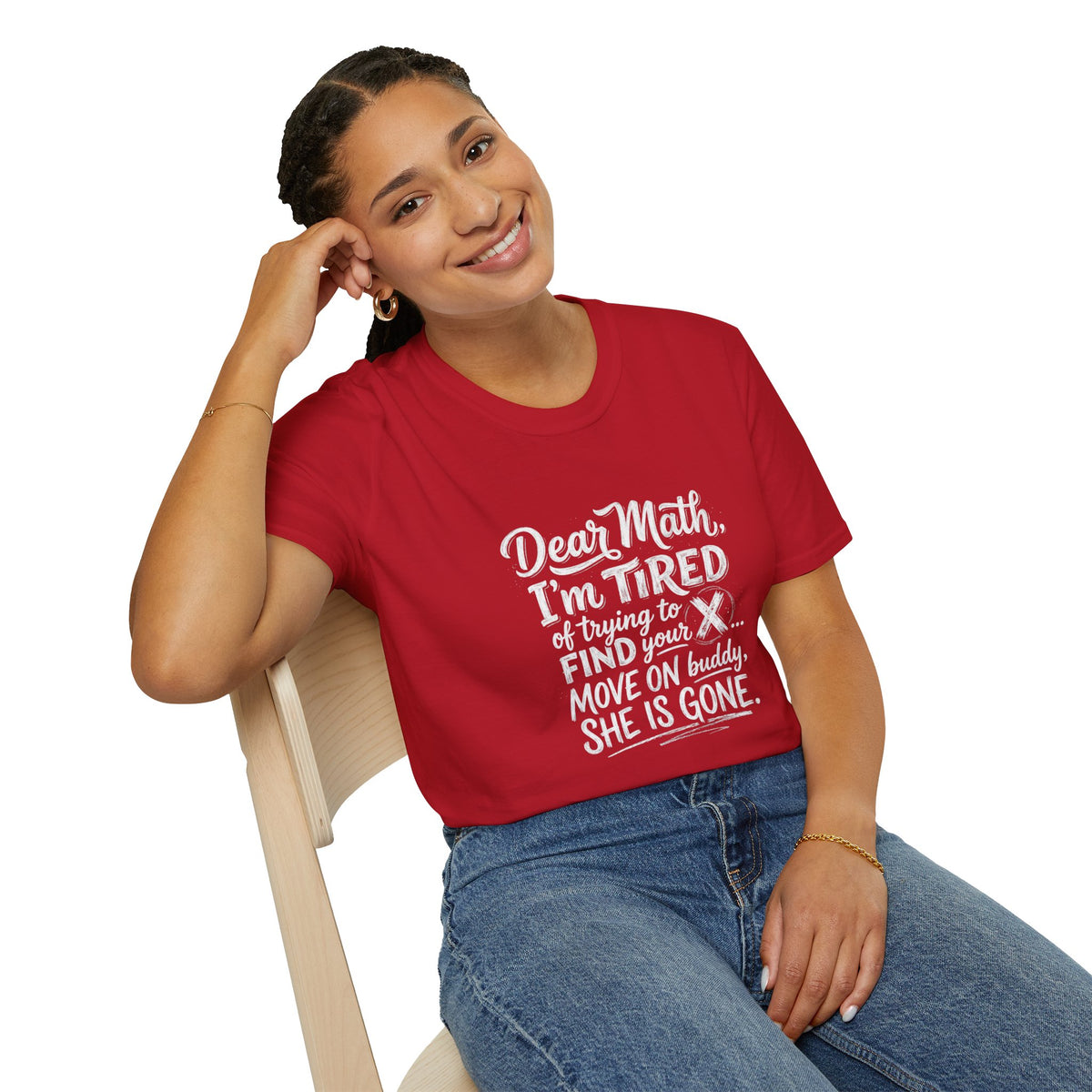 Dear Math I'm Tired of Trying to Find Your X T-Shirt | Funny Math Quote
