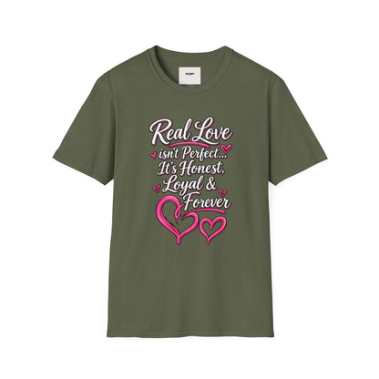T-Shirt — "Real Love Isn't Perfect, It's Honest, Loyal & Forever" Romantic Heart Design