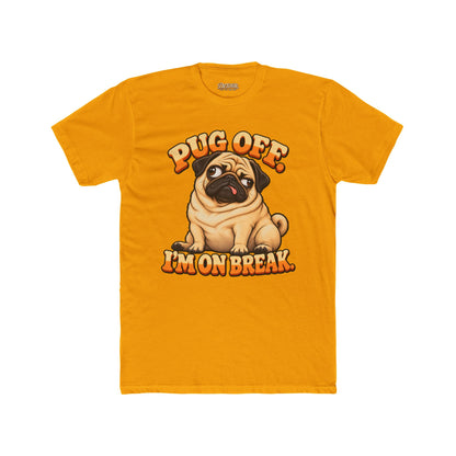 Pug Off I’m on Break Funny Pug T-Shirt