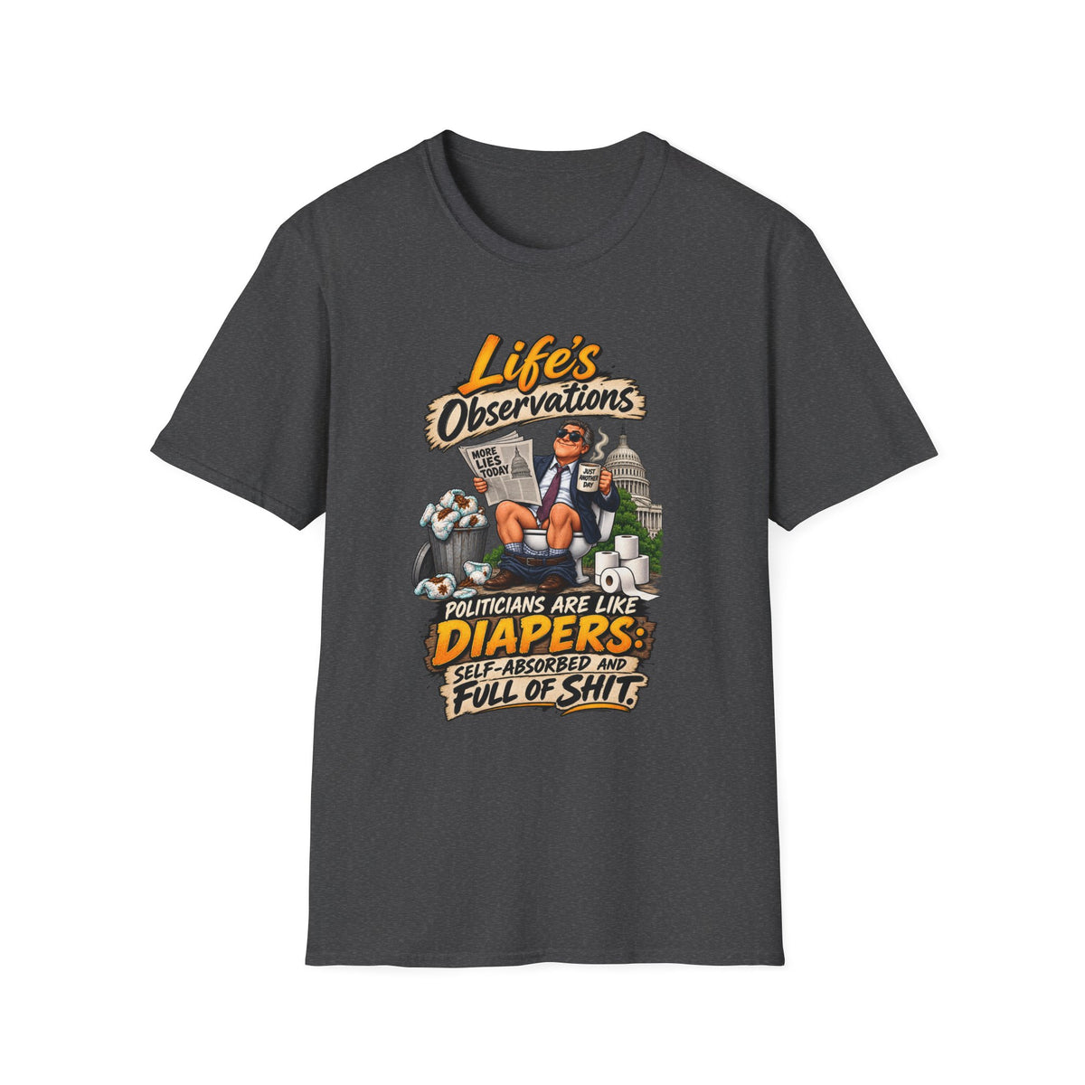 T-Shirt — "Life's Observations" Political Satire Tee ("Politicians Are Like Diapers" Design)