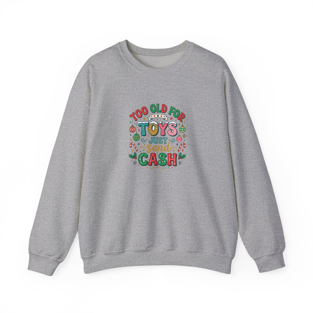Christmas Sweatshirt — "Too Old for Toys, Just Send Cash" Holiday Crewneck