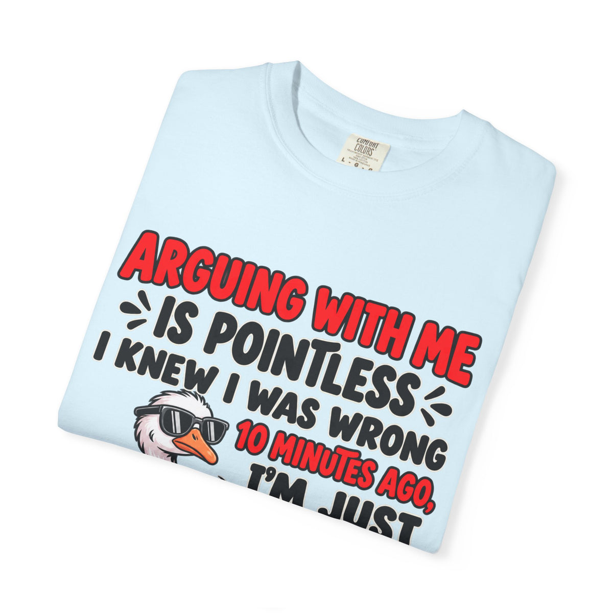 Funny Duck T‑Shirt — "Arguing With Me Is Pointless" Sarcastic Graphic Tee