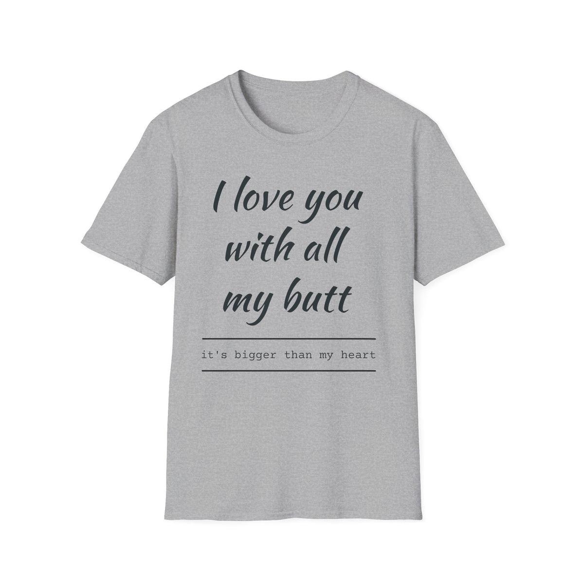I Love You With All My Butt T-Shirt — Funny Romantic Valentine Tee