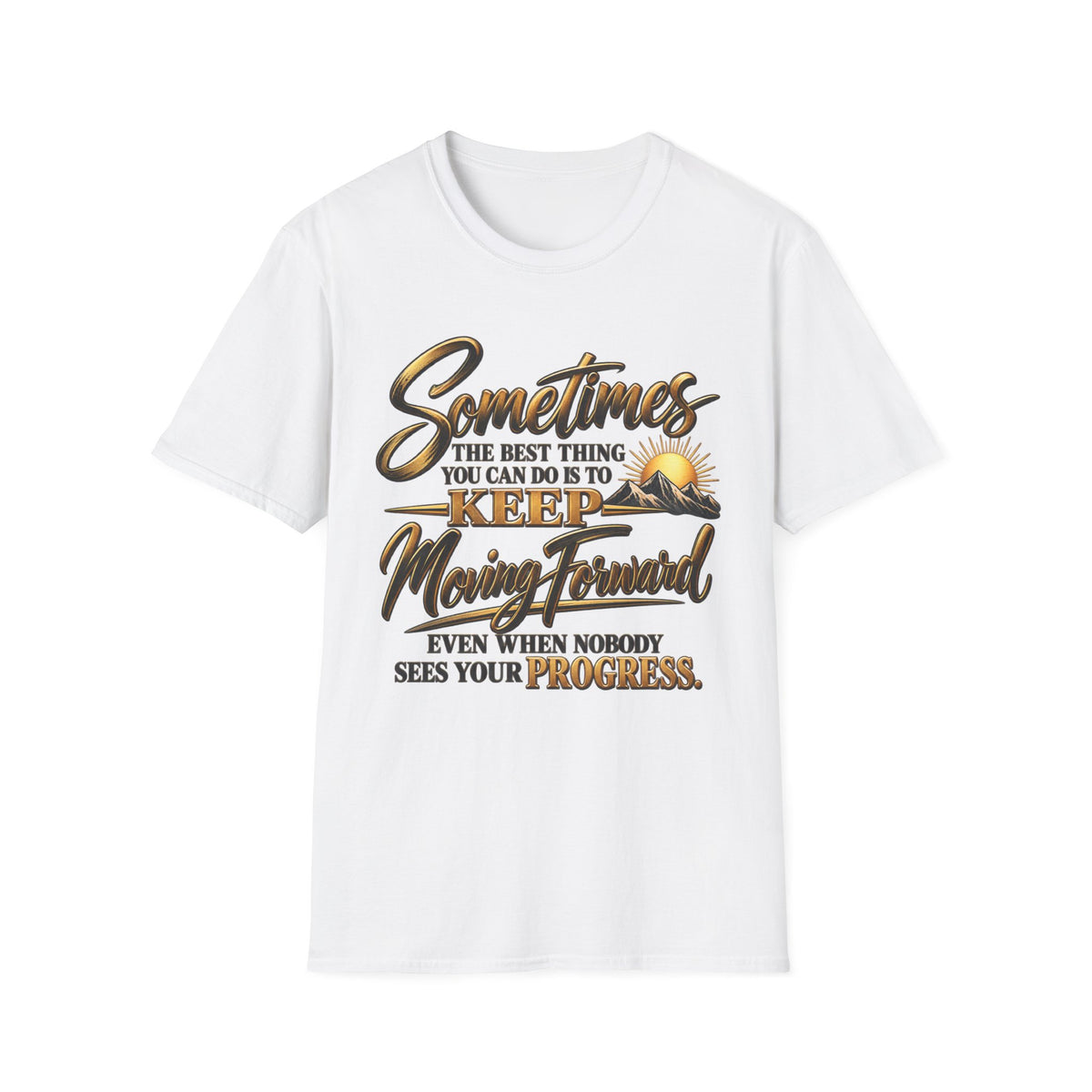 Sometimes Keep Moving Forward T-Shirt — Motivational Sunrise Graphic Tee