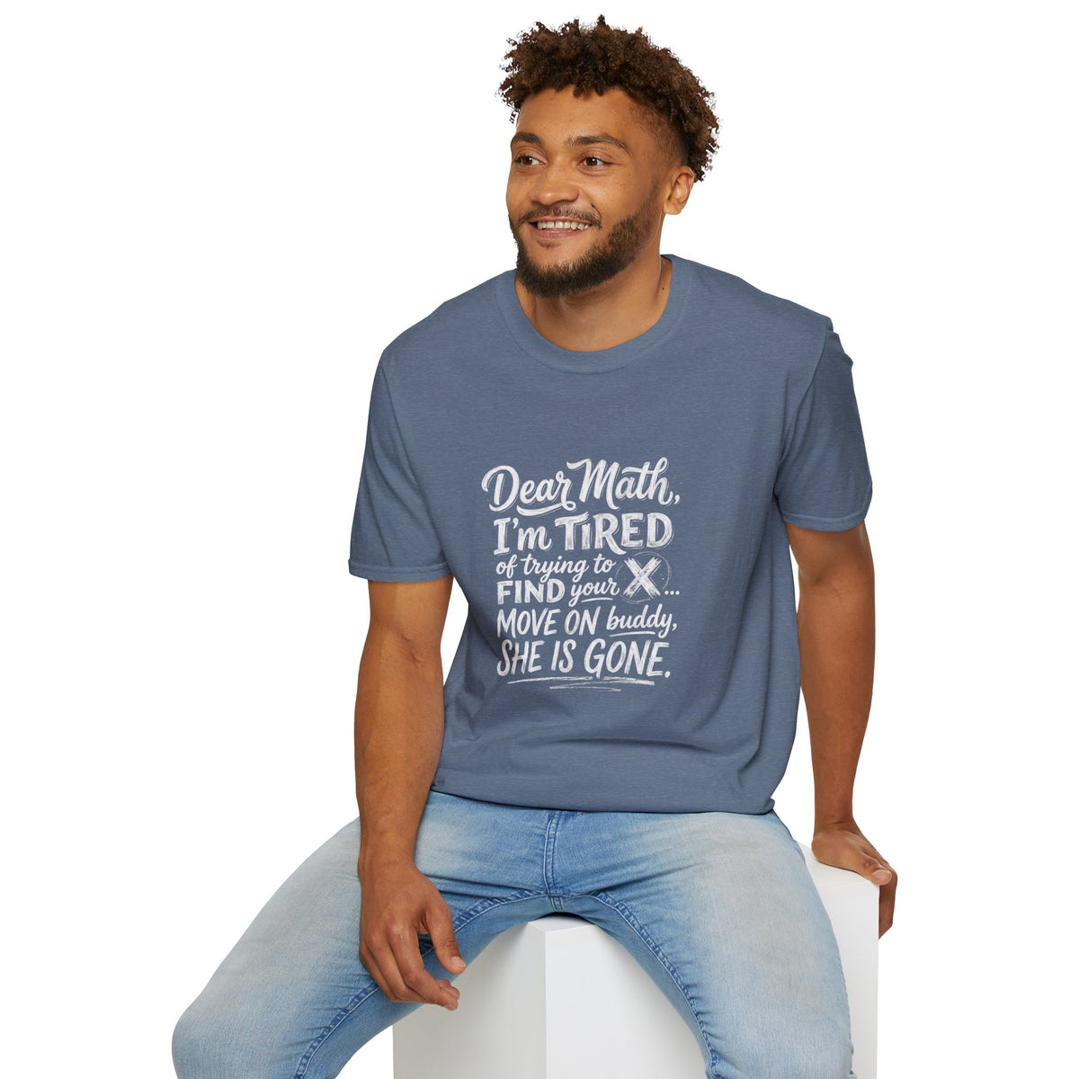 Dear Math I'm Tired of Trying to Find Your X T-Shirt | Funny Math Quote
