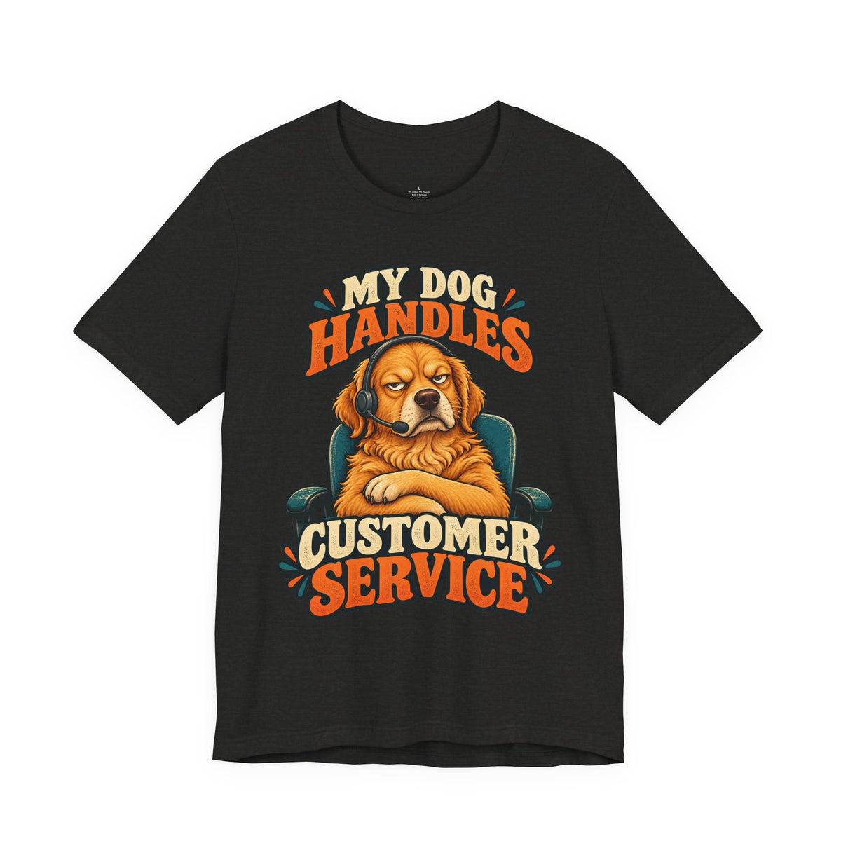 Dog Customer Service T-Shirt — "My Dog Handles Customer Service" Graphic Tee