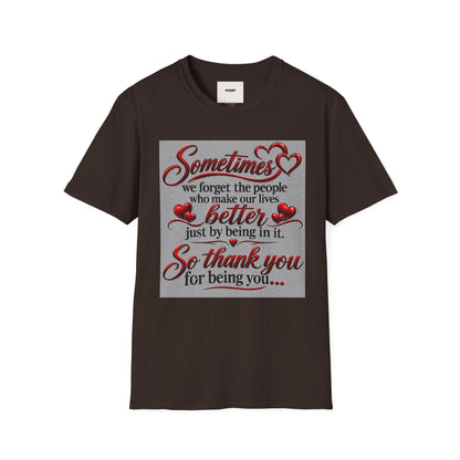 T-Shirt — "Sometimes we forget the people who make our lives better" Appreciation Tee