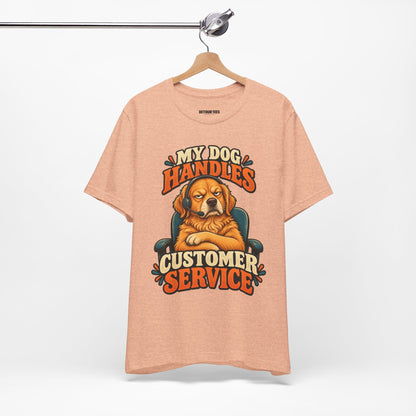 Dog Customer Service T-Shirt — "My Dog Handles Customer Service" Graphic Tee