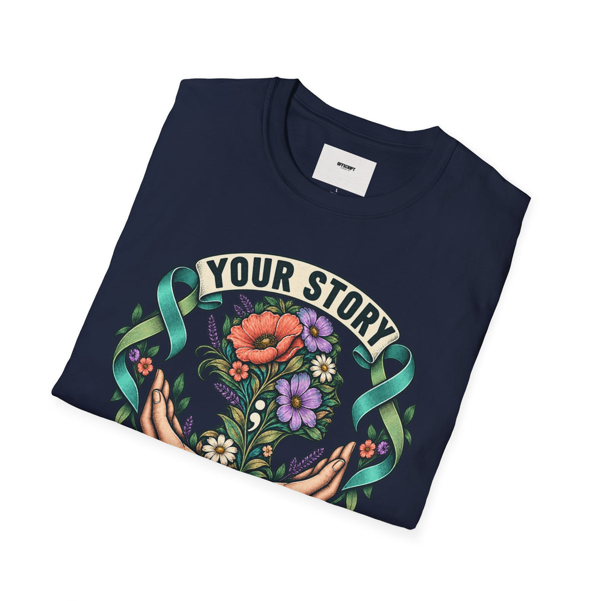 'Your Story Isn't Over' Floral T-Shirt — Inspirational Mental Health Tee