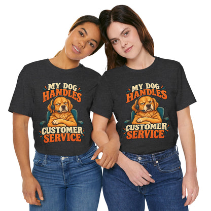 Dog Customer Service T-Shirt — "My Dog Handles Customer Service" Graphic Tee
