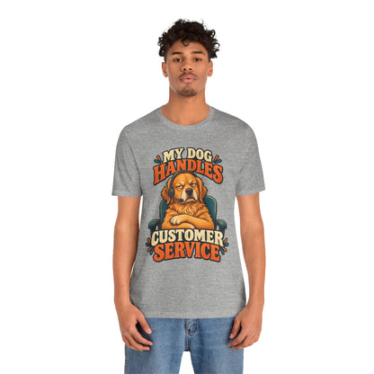 Dog Customer Service T-Shirt — "My Dog Handles Customer Service" Graphic Tee