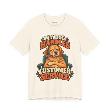 Dog Customer Service T-Shirt — "My Dog Handles Customer Service" Graphic Tee