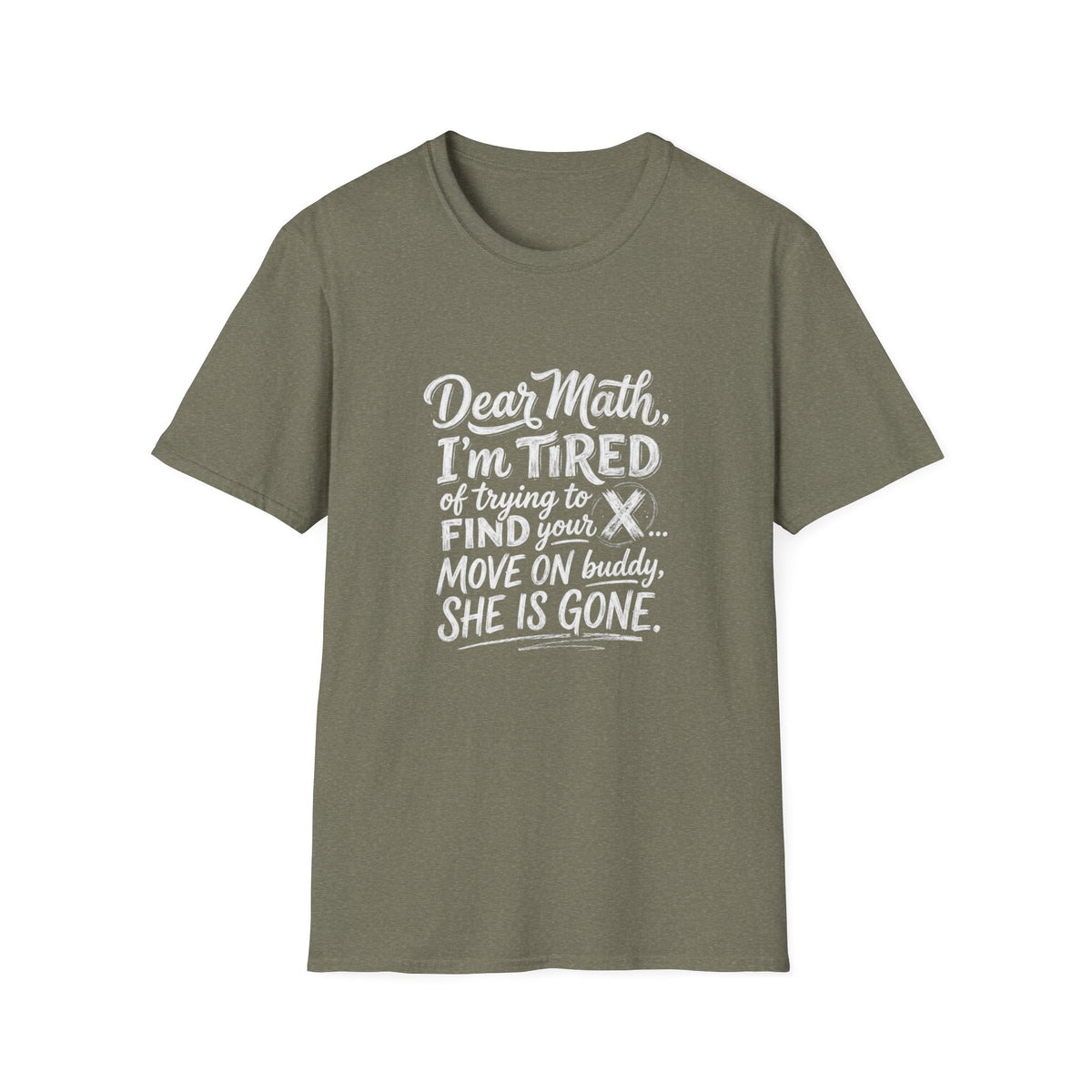 Dear Math I'm Tired of Trying to Find Your X T-Shirt | Funny Math Quote