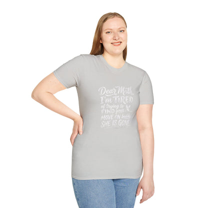 Dear Math I'm Tired of Trying to Find Your X T-Shirt | Funny Math Quote