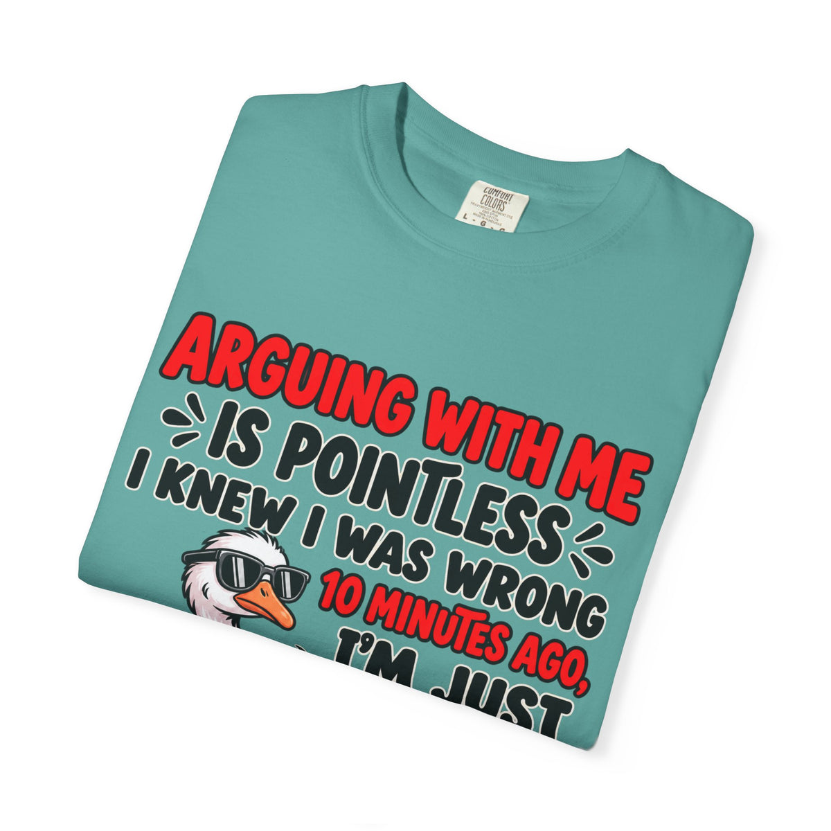 Funny Duck T‑Shirt — "Arguing With Me Is Pointless" Sarcastic Graphic Tee