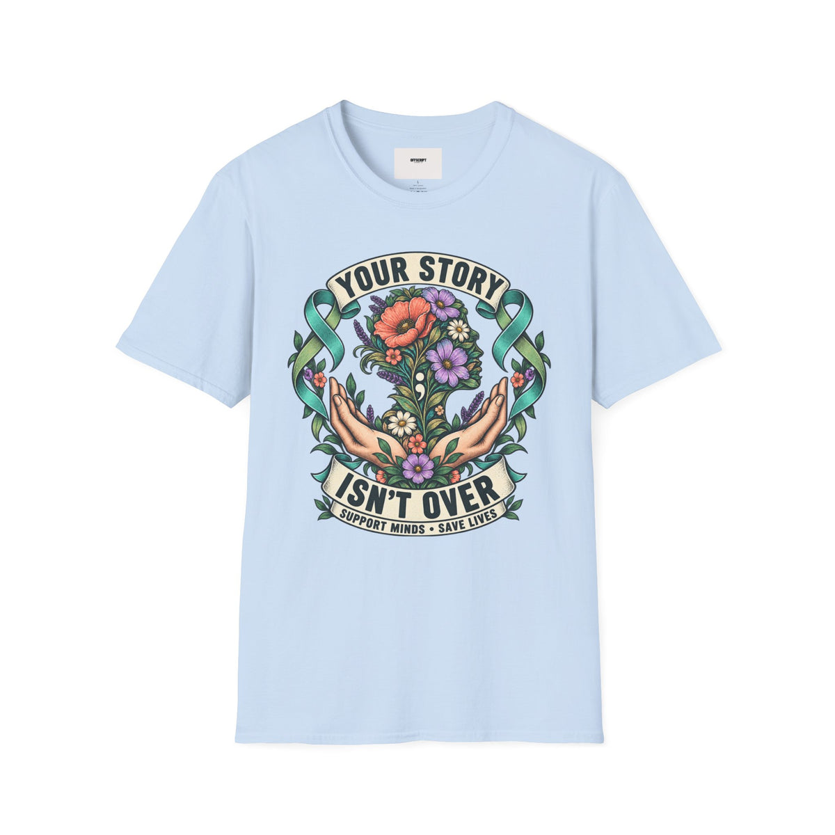 'Your Story Isn't Over' Floral T-Shirt — Inspirational Mental Health Tee