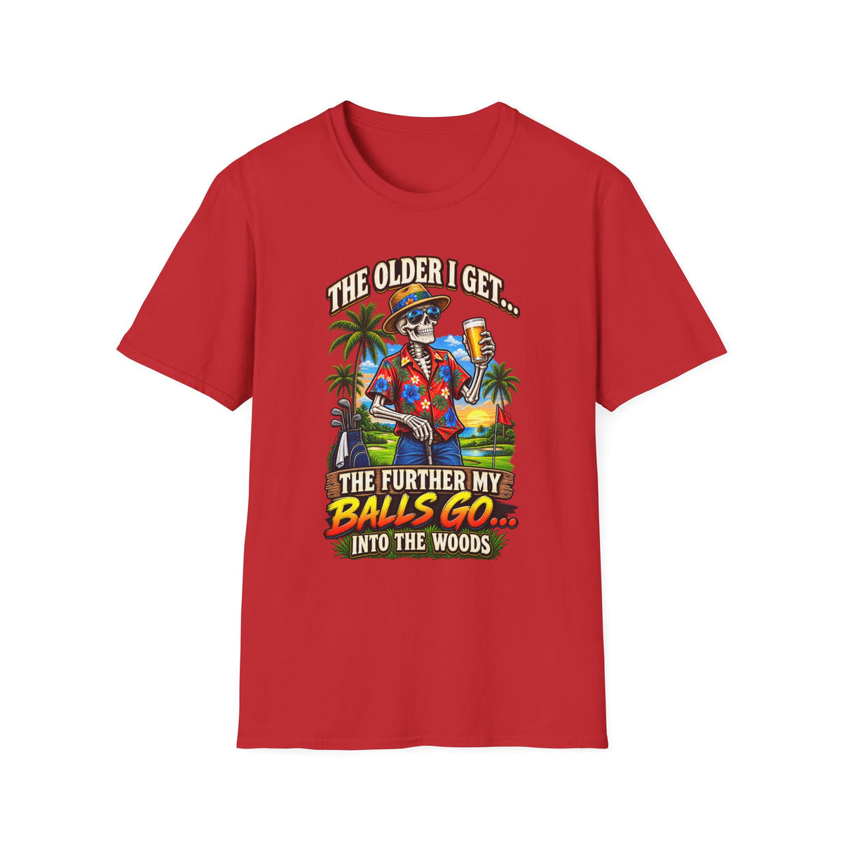 T-Shirt — “The Older I Get… The Further My Balls Go Into The Woods” Retro Tropical Skeleton Humor Tee