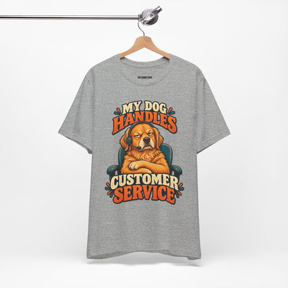 Dog Customer Service T-Shirt — "My Dog Handles Customer Service" Graphic Tee