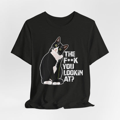 Tuxedo Cat Tee — "The F*ck You Lookin' At?" Graphic Shirt