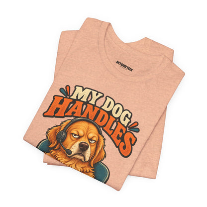 Dog Customer Service T-Shirt — "My Dog Handles Customer Service" Graphic Tee