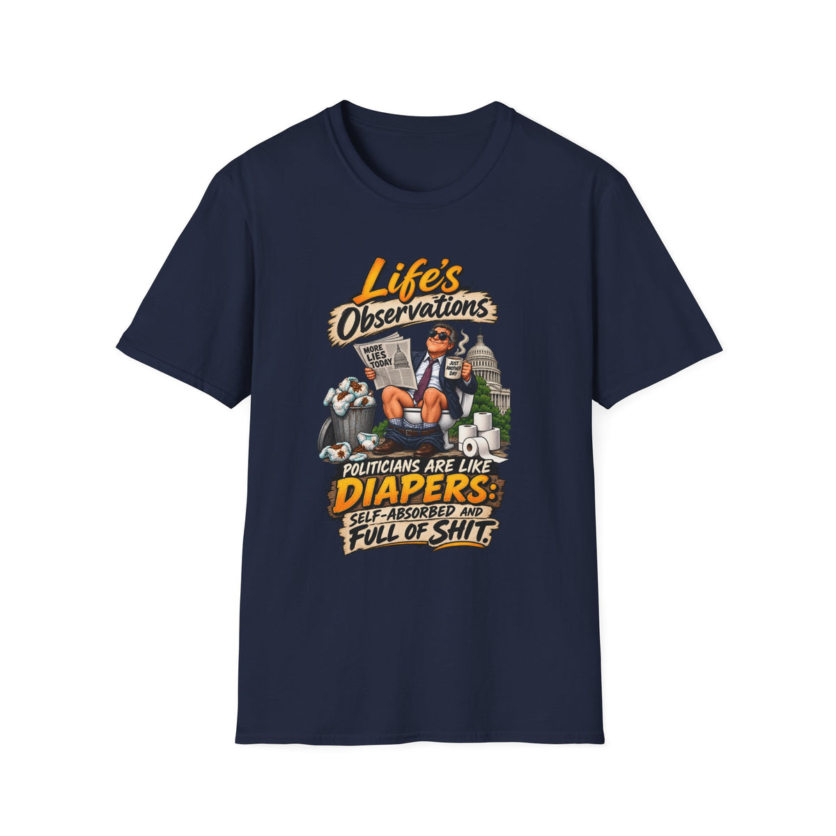 T-Shirt — "Life's Observations" Political Satire Tee ("Politicians Are Like Diapers" Design)