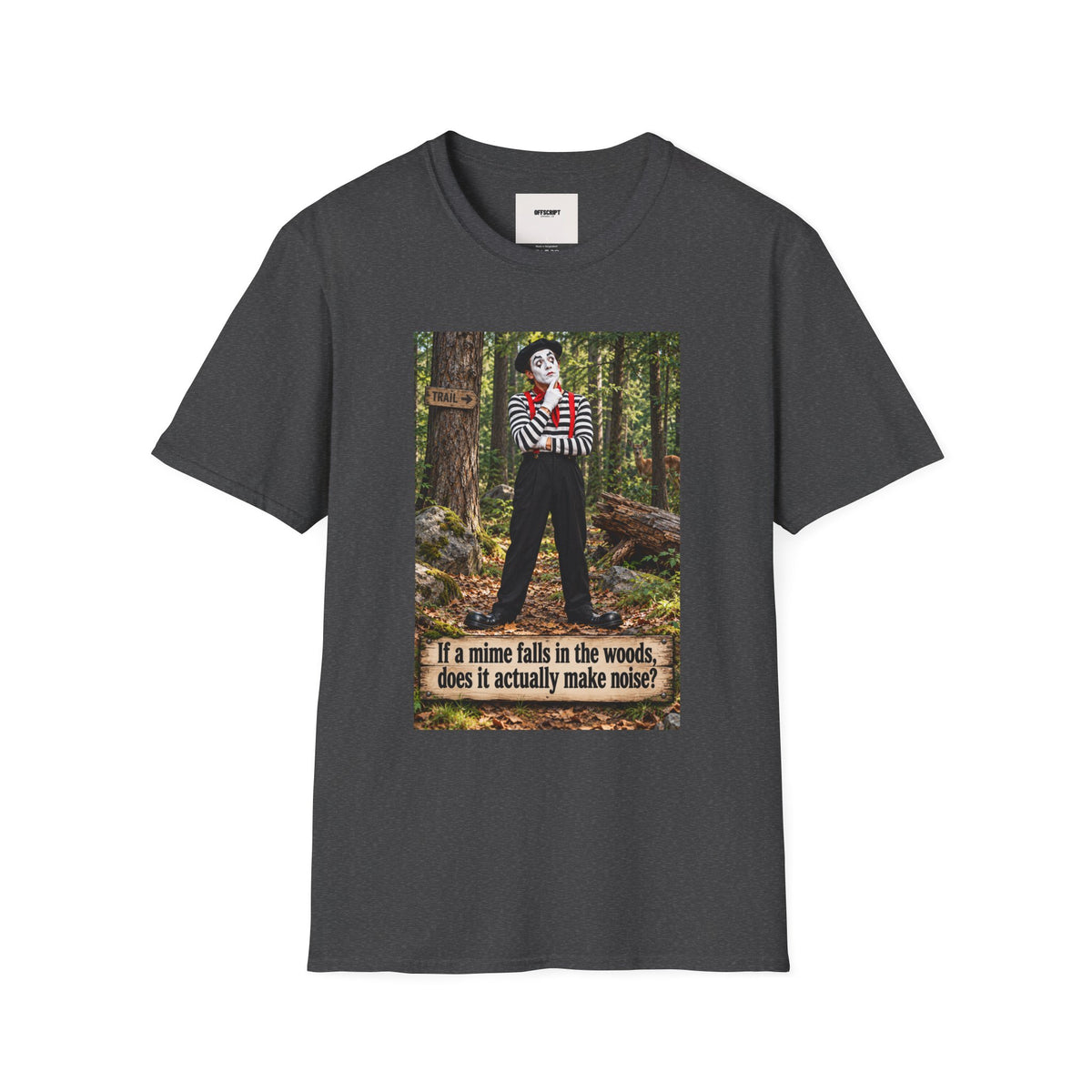 Mime in the Woods T-Shirt — “If a mime falls in the woods…” Casual Graphic Tee