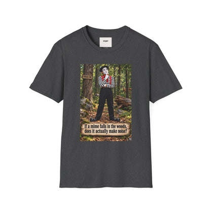 Mime in the Woods T-Shirt — “If a mime falls in the woods…” Casual Graphic Tee