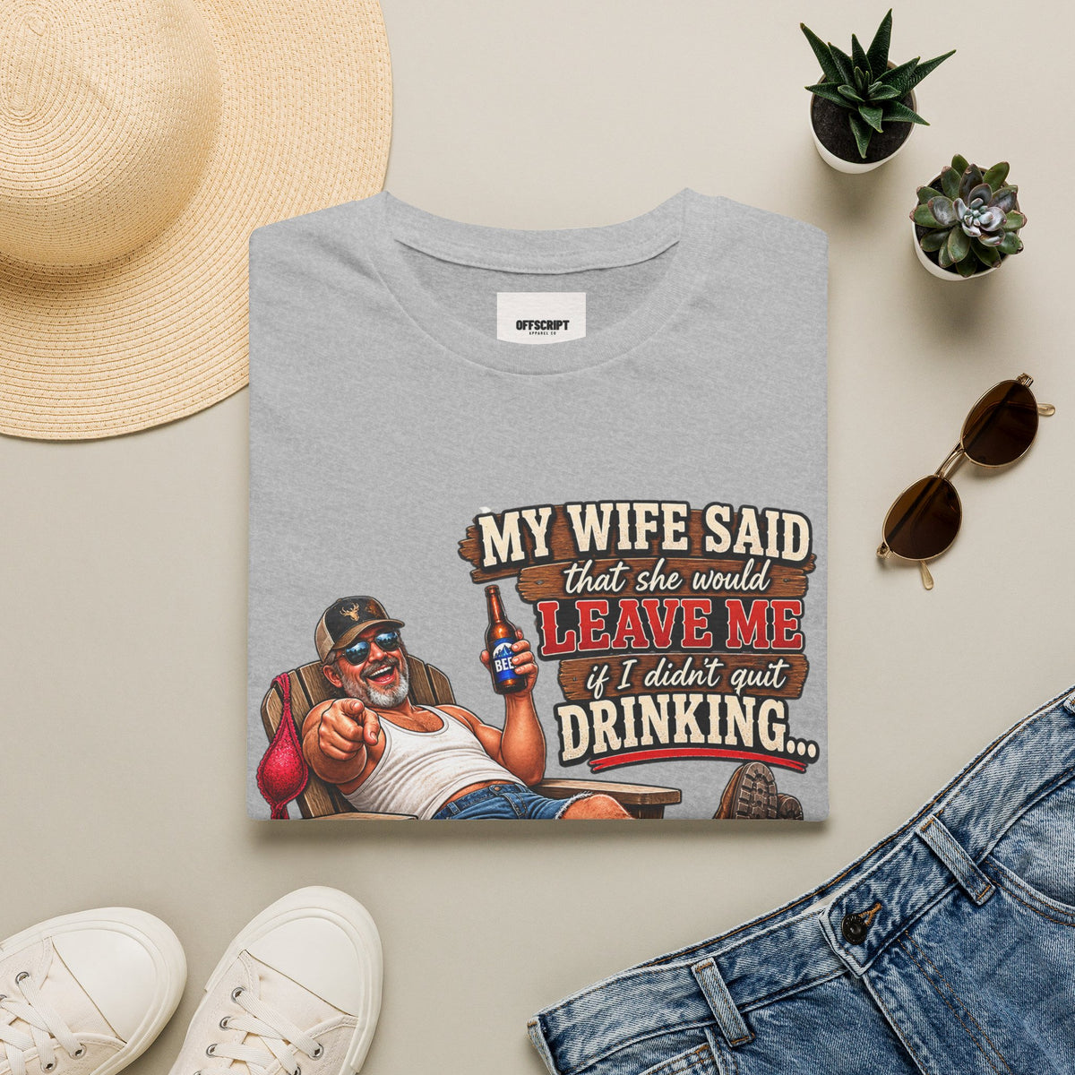 T-Shirt — Funny "My Wife Said She'd Leave Me If I Didn't Quit Drinking" Retro Beer Design