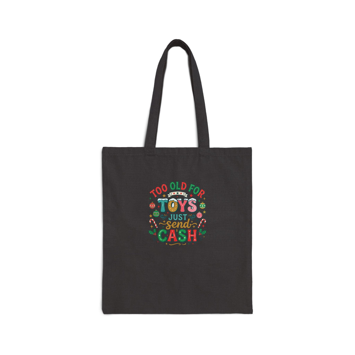 Too Old For Toys Just Send Cash Canvas Tote — Funny Christmas Gift Bag