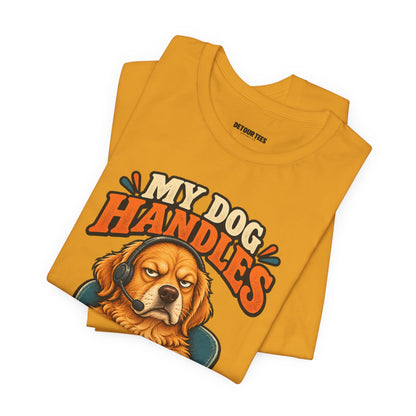 Dog Customer Service T-Shirt — "My Dog Handles Customer Service" Graphic Tee