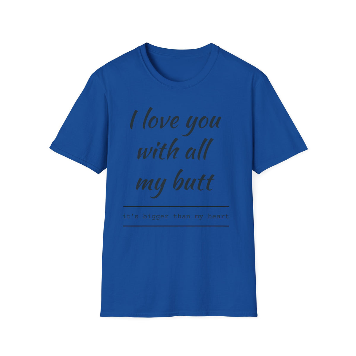 I Love You With All My Butt T-Shirt — Funny Romantic Valentine Tee