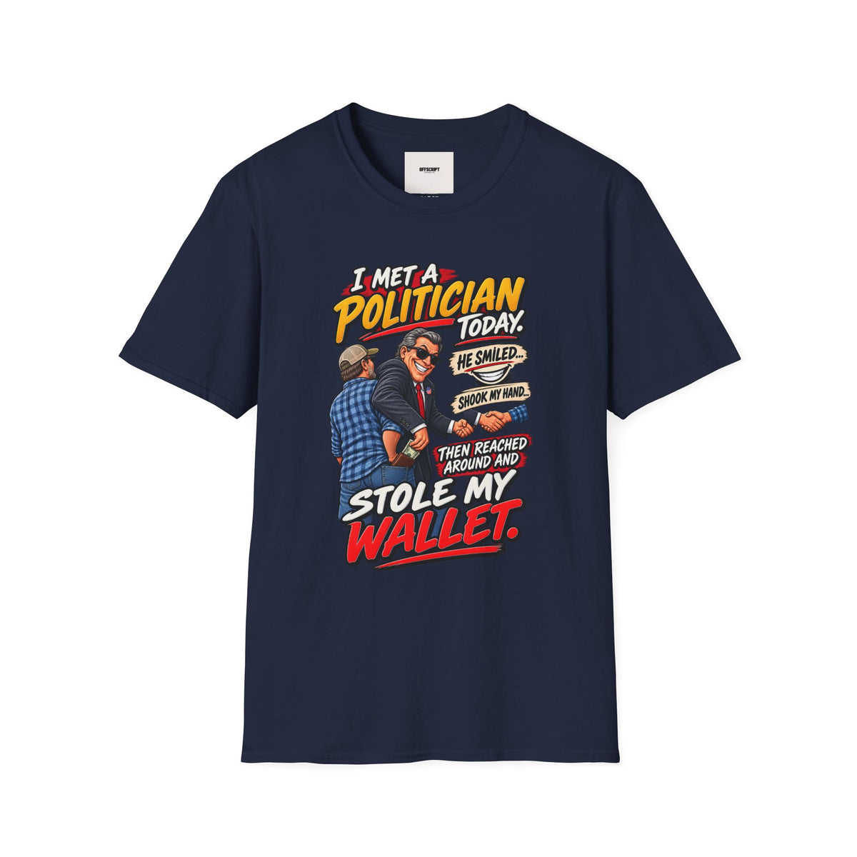 Political Satire T-Shirt — "I Met a Politician Today... Stole My Wallet" Graphic Tee