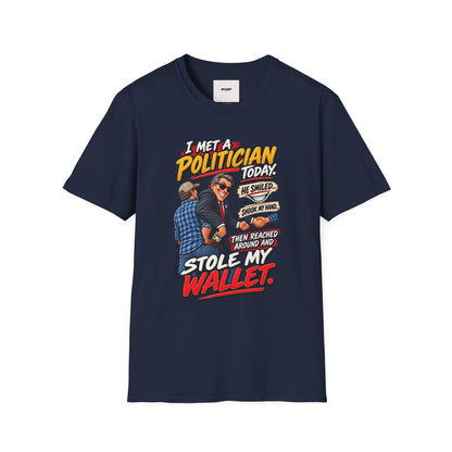 Political Satire T-Shirt — "I Met a Politician Today... Stole My Wallet" Graphic Tee