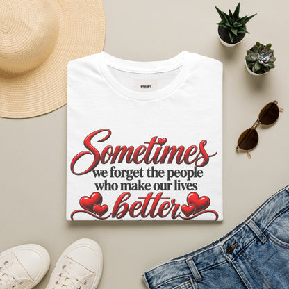 Sometimes We Forget T-Shirt — Thank You for Being You Heart Design