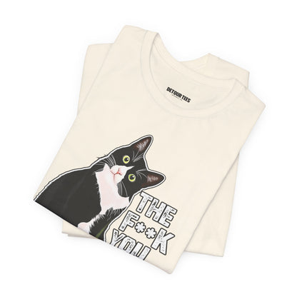 Tuxedo Cat Tee — "The F*ck You Lookin' At?" Graphic Shirt