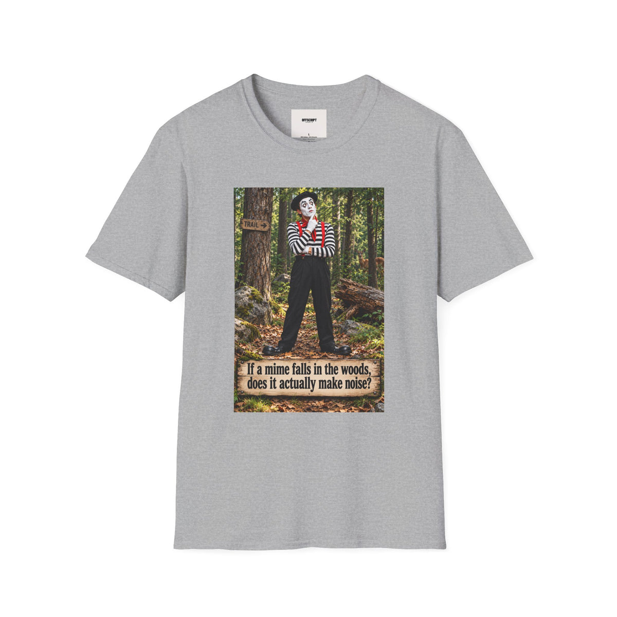 Mime in the Woods T-Shirt — “If a mime falls in the woods…” Casual Graphic Tee