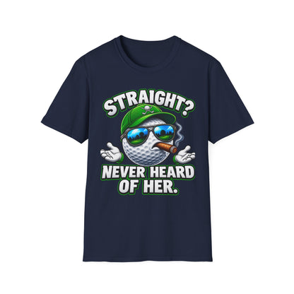 Golf Ball Graphic T-Shirt — "Straight? Never Heard of Her." Funny Golf Shirt