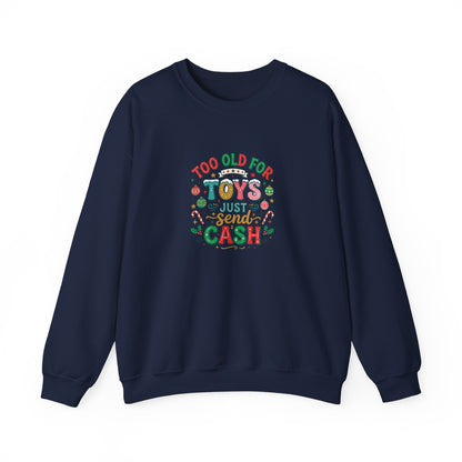 Christmas Sweatshirt — "Too Old for Toys, Just Send Cash" Holiday Crewneck