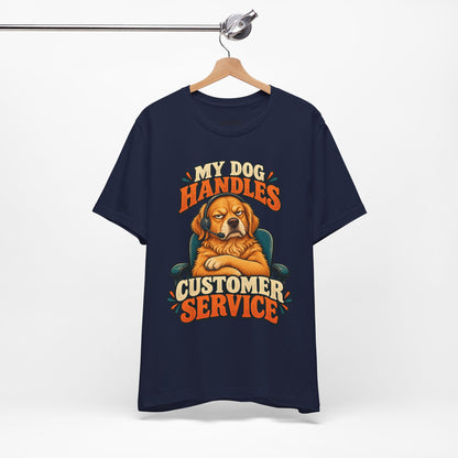 Dog Customer Service T-Shirt — "My Dog Handles Customer Service" Graphic Tee