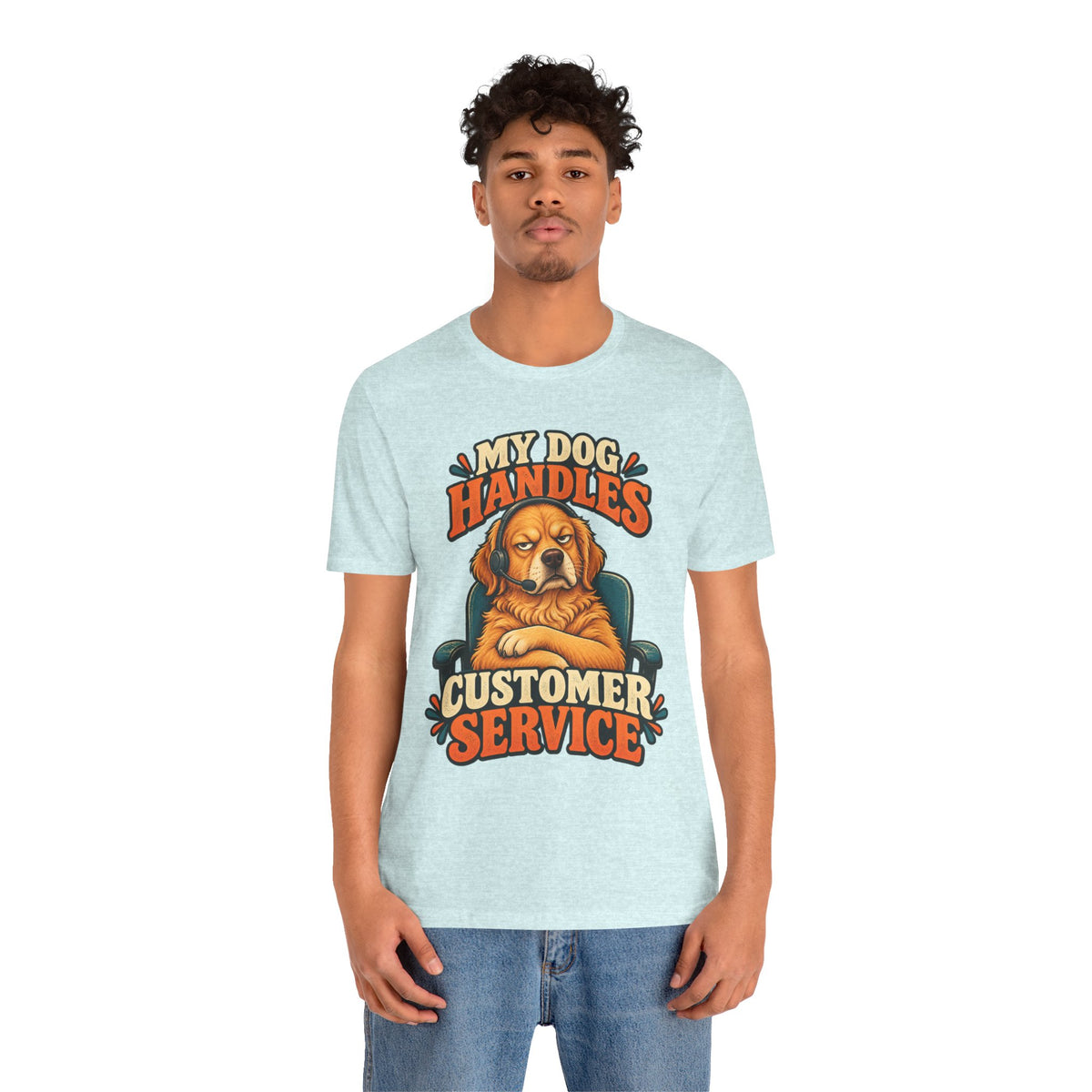 Dog Customer Service T-Shirt — "My Dog Handles Customer Service" Graphic Tee