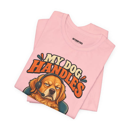 Dog Customer Service T-Shirt — "My Dog Handles Customer Service" Graphic Tee