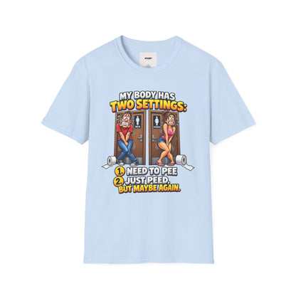 Funny T-Shirt — "My Body Has Two Settings: Need to Pee / Justpeed" Funny Bathroom Graphic Tee