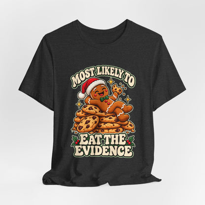 Funny Christmas Tee — "Most Likely to Eat the Evidence" Gingerbread Cookie Shirt