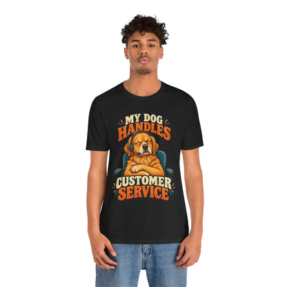 Dog Customer Service T-Shirt — "My Dog Handles Customer Service" Graphic Tee