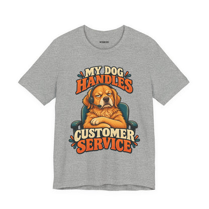 Dog Customer Service T-Shirt — "My Dog Handles Customer Service" Graphic Tee